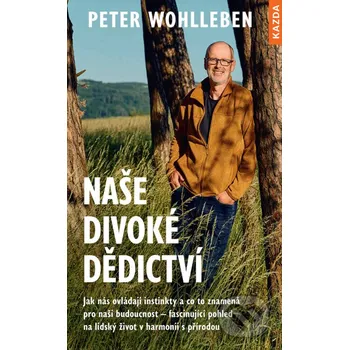 Naše divoké dědictví - Peter Wohlleben Nakladatelství KAZDA