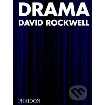 Umění Drama - Bruce Mau, Sam Lubell, David Rockwell Phaidon