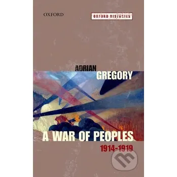 Cizojazyčná kniha A War of Peoples 1914-1919 - Adrian Gregory Oxford University Press