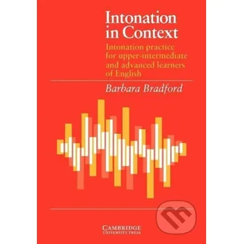 Anglický jazyk Intonation in Context Student's Book: Intonation Practice for Upper-Intermediate and Advanced Learners of English - Barbara Bradford Cambridge University Press