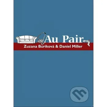 Miller, D: Au Pair - Daniel Miller, Zuzana Burikova Polity Press