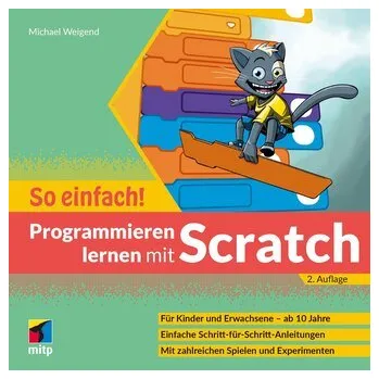 Technika Programmieren lernen mit Scratch - So einfach! - Weigend, Michael [DE] (2025, Brožovaná, MITP Verlags GmbH)