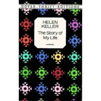 Literární biografie The Story Of My Life - Keller Helen [EN] (1996, Brožovaná, Dover Publications Inc.)