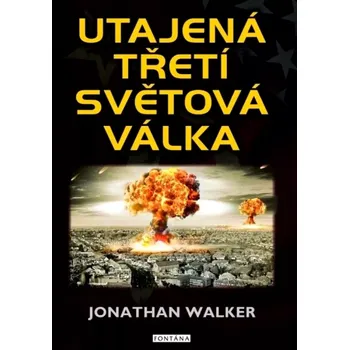 Utajená třetí světová válka (Jonathan Walker, 2025)