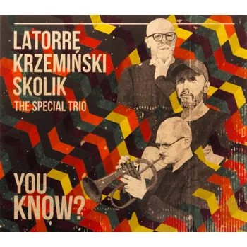 Zahraniční hudba You Know? Latorre Krzemiński Skolik - speciální trio CD