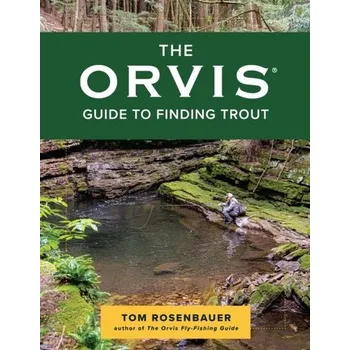 The Orvis Guide to Finding Trout - Rosenbauer, Tom; Bie, Tom