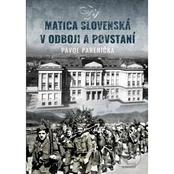Kniha Matica slovenská v odboji a v povstaní - Pavol Parenička Matica slovenská