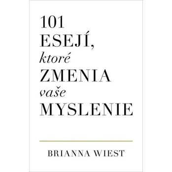 Osobní rozvoj 101 esejí, ktoré zmenia vaše myslenie - Brianna Wiest