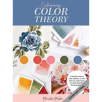 Umění Contemporary Color Theory: Watercolor Flowers (MANUSHREE MISHRA)(Brožovaná)