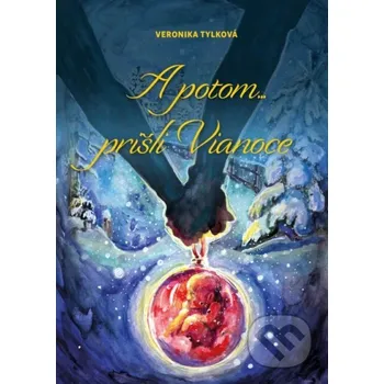 Kniha A potom... prišli Vianoce - Veronika Tylková Veronika Tylková