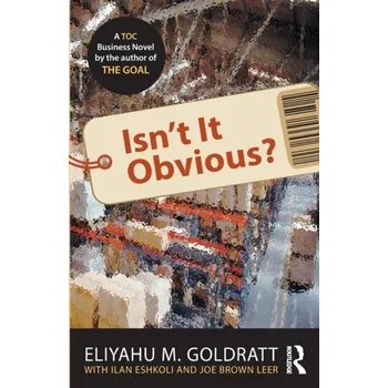 Isn't It Obvious? - Eliyahu M. Goldratt