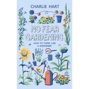 No Fear Gardening - Hart, Charlie; Piper, Watty