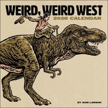 Cizojazyčná kniha Weird, Weird West 2026 Wall Calendar - Larson, Sam