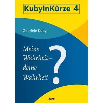 Meine Wahrheit - deine Wahrheit? - Gabriele Kuby