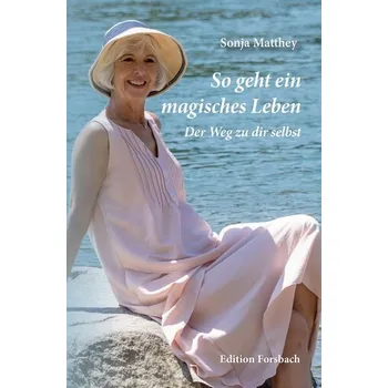 So geht ein magisches Leben - Matthey, Sonja