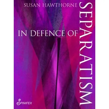In In Defence of Separatism - Hawthorne, Susan