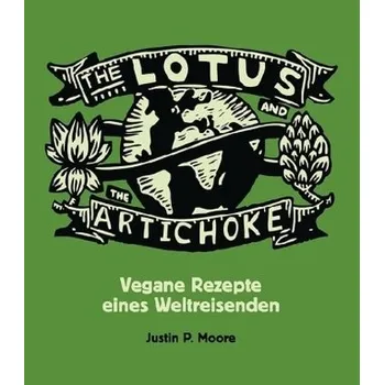 The Lotus and the Artichoke - Moore, Justin P.