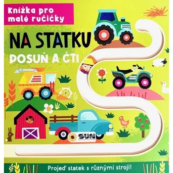 Knížka pro malé ručičky Na statku - Posuň a čti