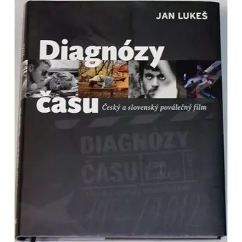 Literární biografie Lukeš Jan - Diagnózy času: Český a slovenský poválečný film (1945-2012)