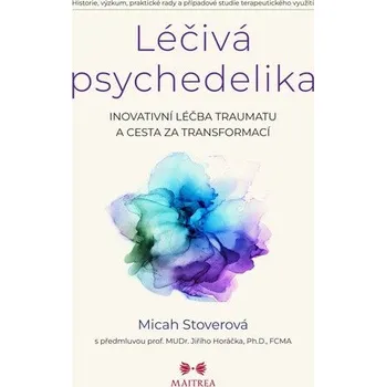 Léčivá psychedelika - Inovativní léčba traumatu a cesta za transformací