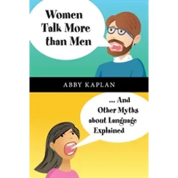 Women Talk More Than Men - Kaplan, Abby