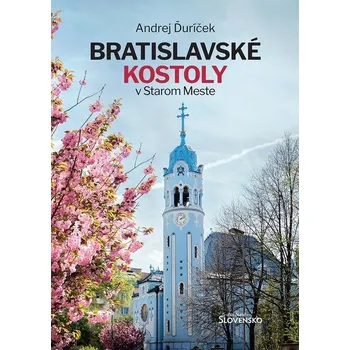 Bratislavské kostoly v Starom Meste - Andrej Ďuríček