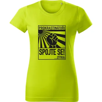 Dámské oblečení Dámské tričko. Prokrastinátoři spojte se!..zítra Limetková S