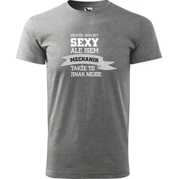 Sablio Tričko s potiskem Nechtěl jsem být sexy, ale jsem mechanik - šedé S