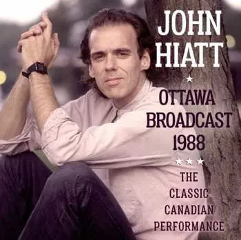 Zahraniční hudba CD John Hiatt: Ottawa Broadcast 1988 2018