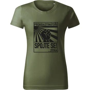 Dámské tričko Dámské tričko. Prokrastinátoři spojte se!..zítra Khaki M
