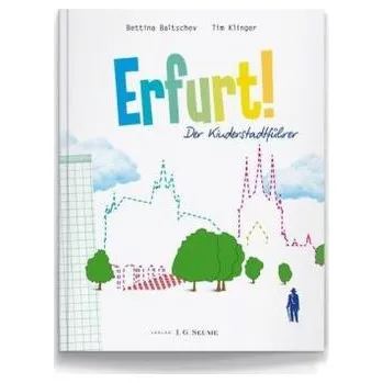 Erfurt! Der Kinderstadtführer - Baltschev, Bettina
