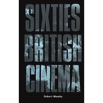 Umění Sixties British Cinema – Robert Murphy (EN)