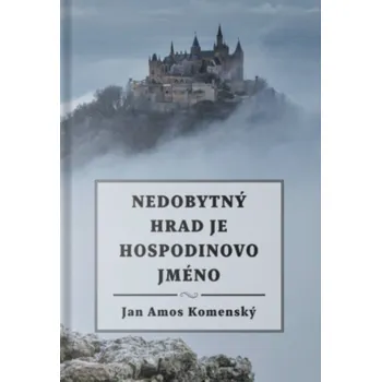 Nedobytný hrad je Hospodinovo jméno - Jan Ámos Komenský