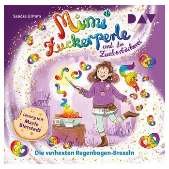 První čtění Mimi Zuckerperle und die Zauberbäckerei - Teil 3: Die verhexten Regenbogen-Brezeln, 1 Audio-CD - Sandra Grimm