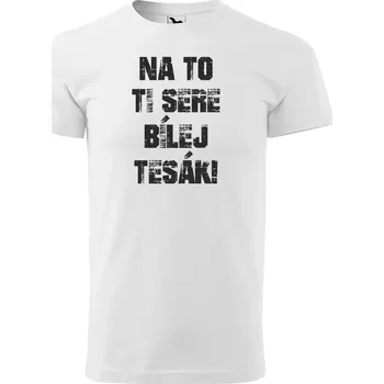 Pánské tričko Sablio Tričko s potiskem Na to ti sere bílej tesák - bílé S