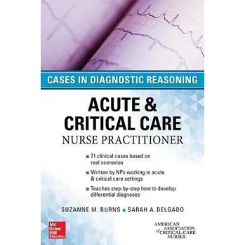Cizojazyčná kniha ACUTE & CRITICAL CARE NURSE PRACTITIONER: CASES IN DIAGNOSTIC REASONING - Burns, Suzanne a Delgado, Sarah