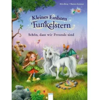 První čtění Kleines Einhorn Funkelstern. Schön, dass wir Freunde sind (Mila Berg,Marina Krämer)(Pevná)