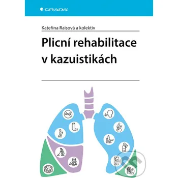 Kniha Plicní rehabilitace v kazuistikách - Kateřina Raisová Grada