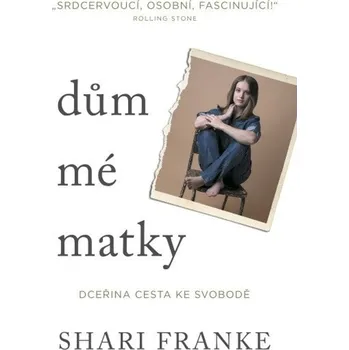 Literární biografie Dům mé matky Dceřina cesta ke svobodě - Shari Franke
