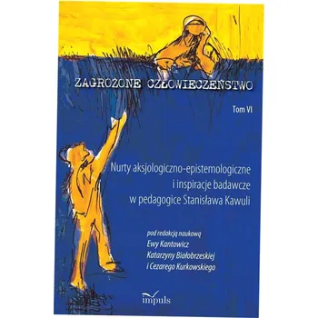 Zagrożone człowieczeństwo T.6 Ewa Kantowicz, Katarzyna Białobrzeska, Cezary Kur