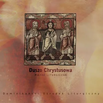Česká hudba Duszo Chrystusowa - Pieśni liturgiczne Různí interpreti CD