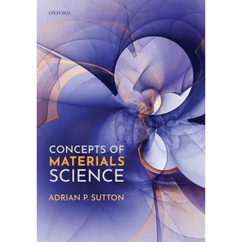 Cizí jazyk Concepts of Materials Science - Sutton, Adrian P., FRS (Emeritus Professor, Emeritus Professor, Faculty of Natural Sciences, Department of Physics, Imperial College London)