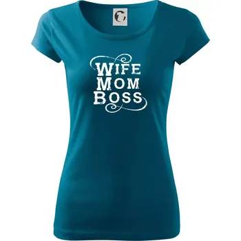 Dámské tričko Wife mom boss - Dámské triko Pure - L ( Petrolejová )