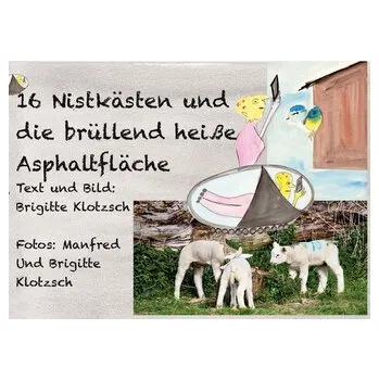 Příroda Sechszehn Nistkästen und die brüllend heiße Asphaltfläche - Klotzsch, Brigitte