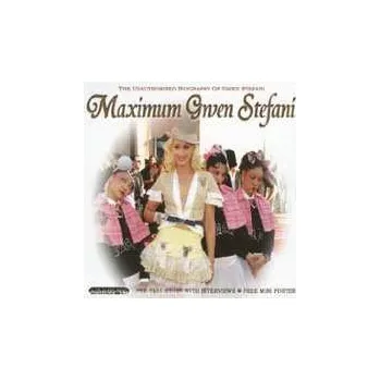 Zahraniční hudba CD Gwen Stefani: Maximum Gwen Stefani (The Unauthorised Biography Of Gwen Stefani) 2007