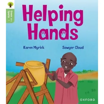 Kniha Oxford Reading Tree Green Sparks: Level 3: Helping Hands - Myrick, Karen