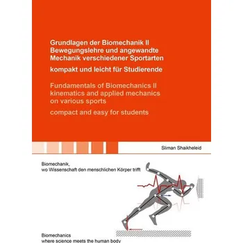 Grundlagen der Biomechanik II Bewegungslehre und angewandte Mechanik verschiedener Sportarten - kompakt und leicht für Studieren - Shaikheleid, Sliman