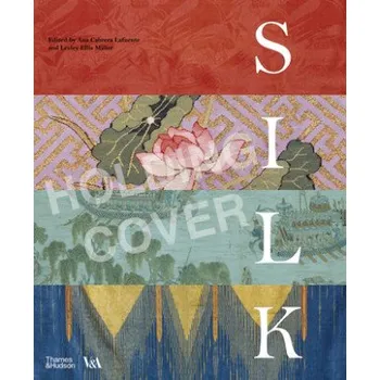 Umění Silk: Fibre, Fabric and Fashion (Victoria and Albert Museum) (Ana Cabrera Lafuente,Claire Allen-Johnstone)(Pevná)