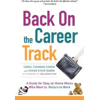 Učebnice Back on the Career Track: A Guide for Stay-at-Home Moms Who Want to Return to Work (Carol Fishman Cohen,Vivian Steir Rabin)(Brožovaná)