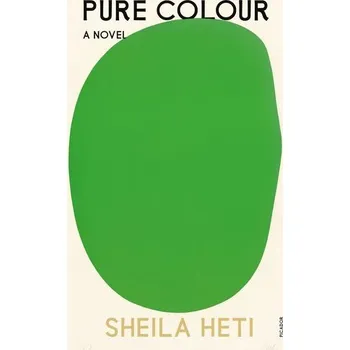 Pure Colour - Heti, Sheila [EN] (2023, Brožovaná, Picador)